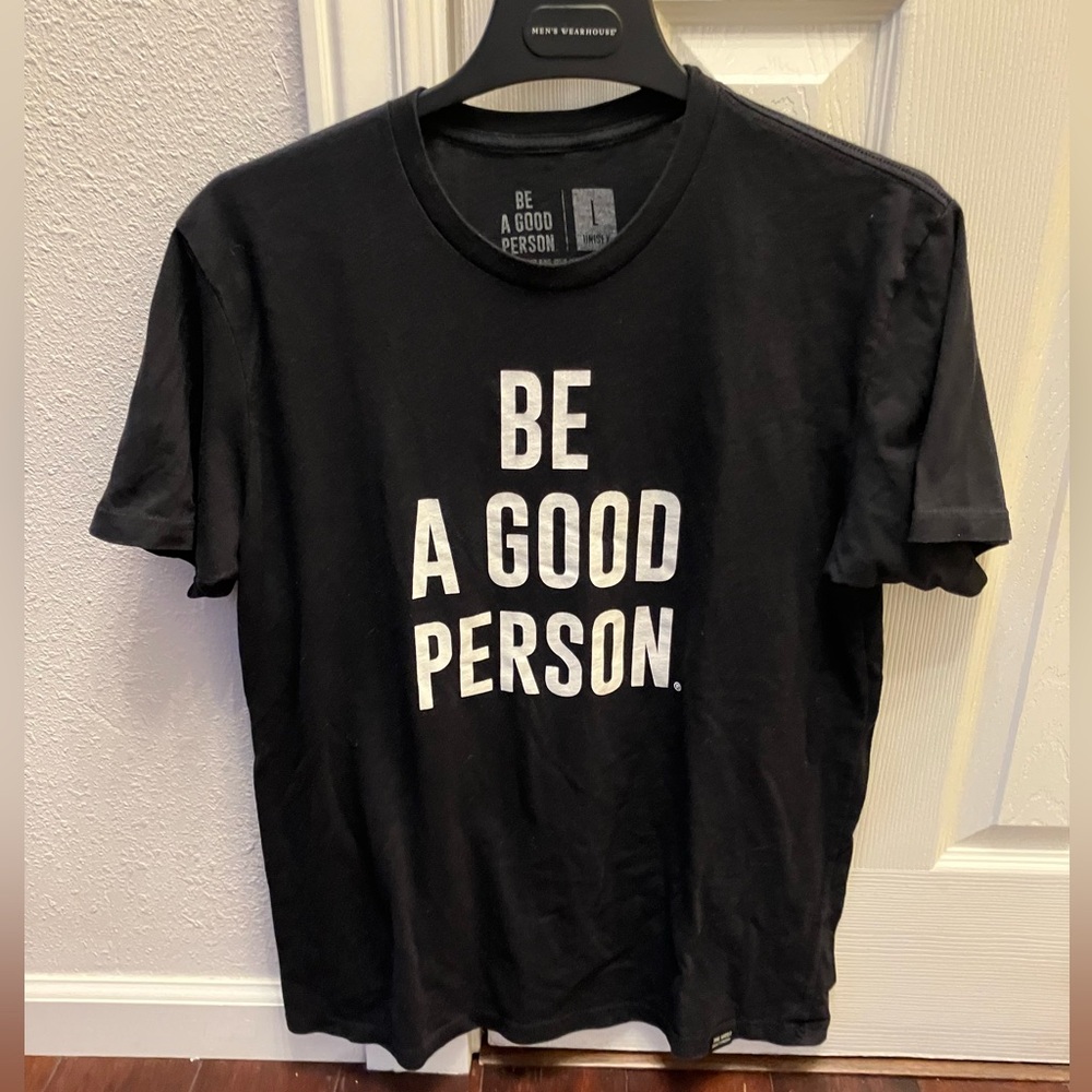 Be a Good Person Tshirt L